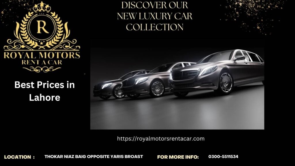 Royal Motors & Luxury Car Rental in Lahore offer the new collection of premium cars at best car rental prices in Lahore.