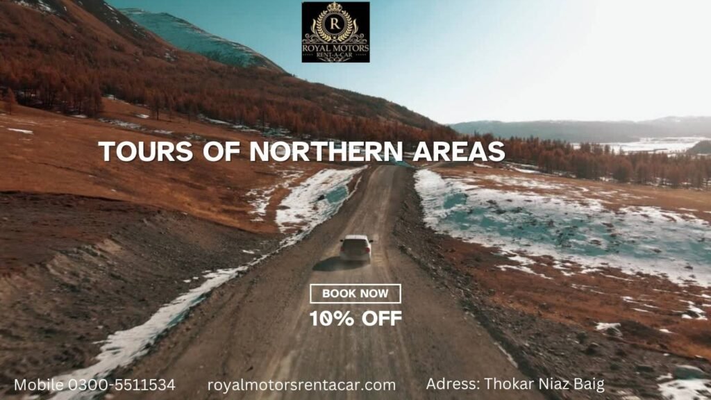 rent a car for tours of northern areas of Pakistan from royal motors. we are offering 10% off.